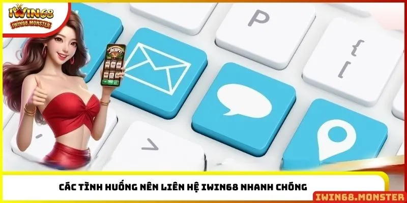 Các tình huống thực tế mà hội viên nên liên hệ IWIN68 nhanh chóng
