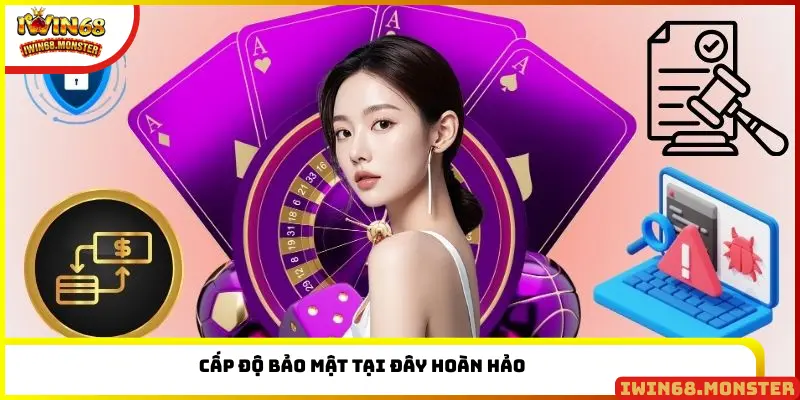 Cấp độ bảo mật tại đây hoàn hảo