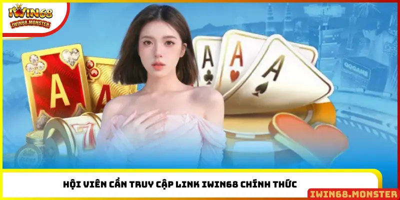 Hội viên cần truy cập link IWIN68 chính thức