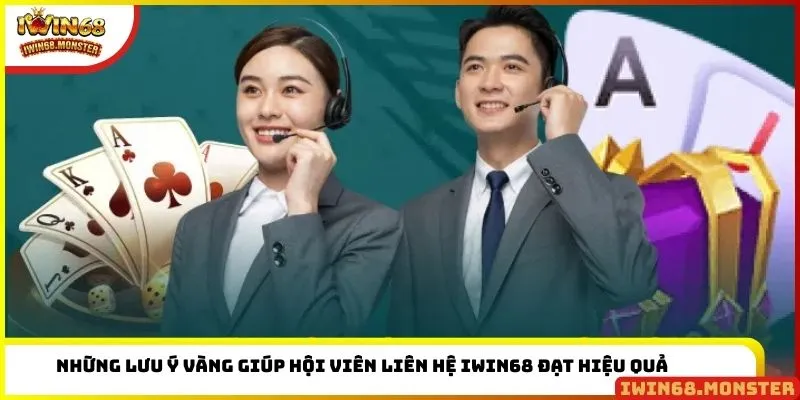 Những lưu ý vàng giúp hội viên liên hệ IWIN68 đạt hiệu quả cao nhất